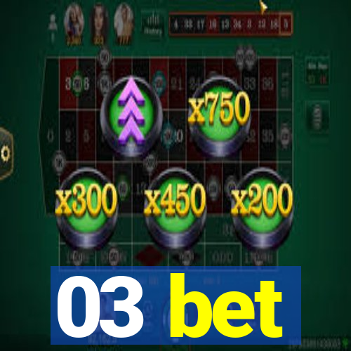 03 bet